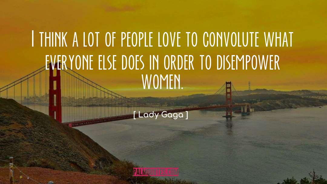 Disempower quotes by Lady Gaga