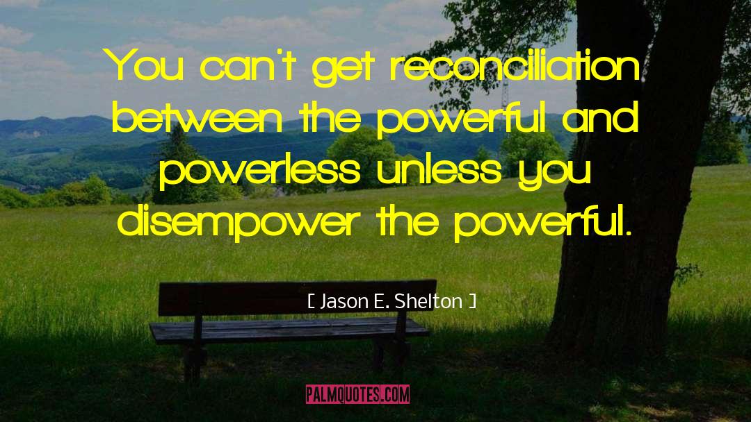 Disempower quotes by Jason E. Shelton