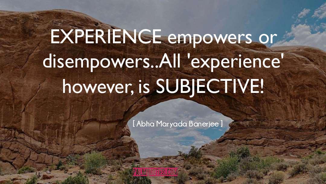 Disempowers quotes by Abha Maryada Banerjee