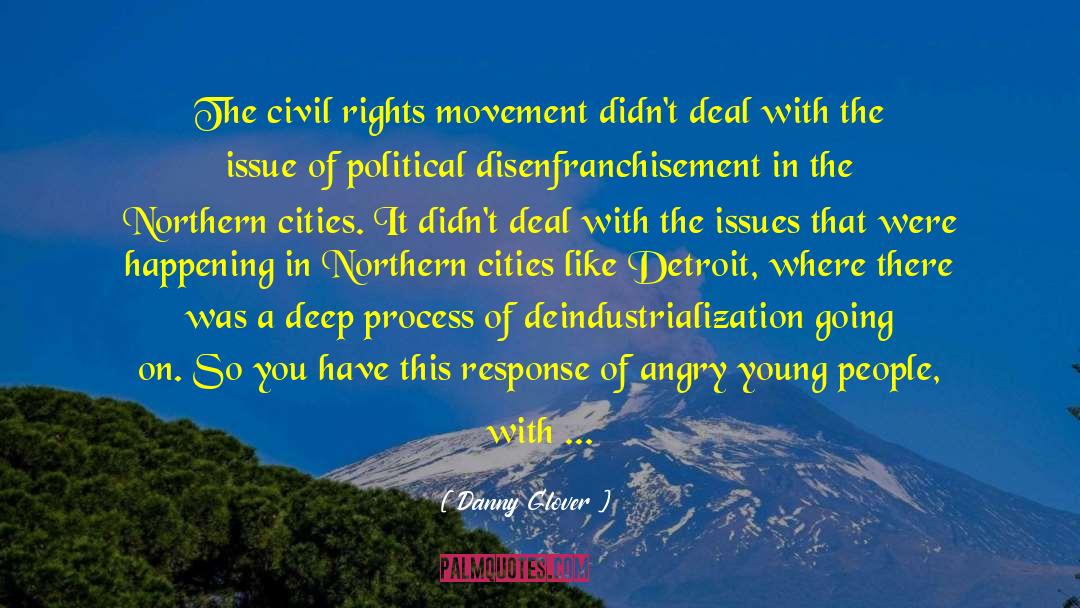 Disenfranchisement quotes by Danny Glover