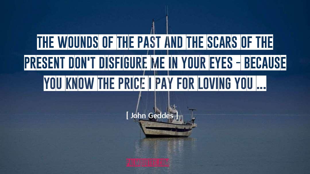 Disfigureation quotes by John Geddes