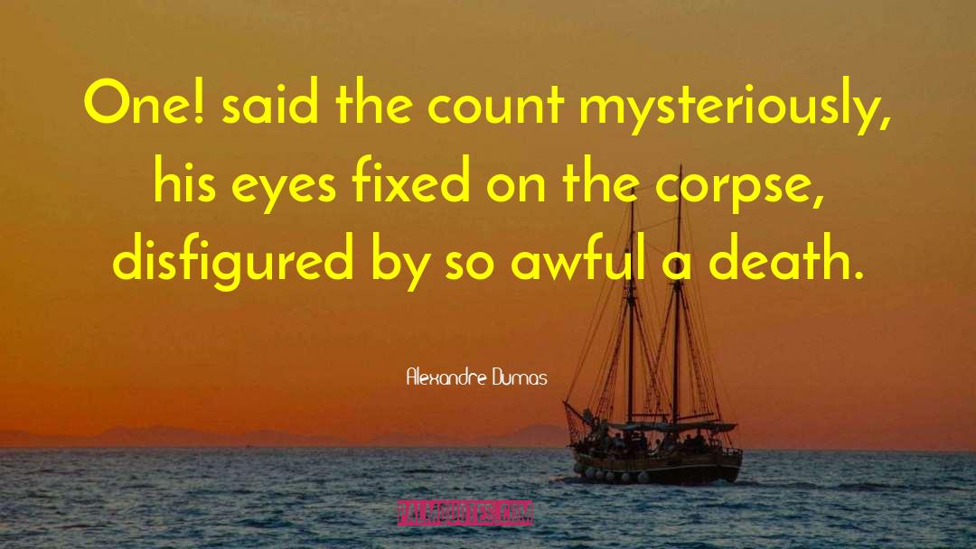 Disfigured quotes by Alexandre Dumas