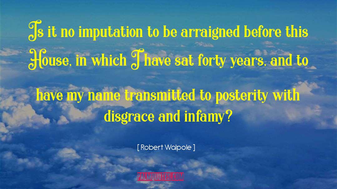 Disgrace quotes by Robert Walpole