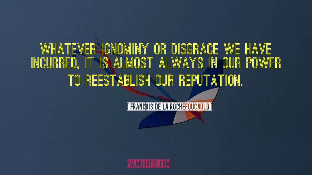 Disgrace quotes by Francois De La Rochefoucauld