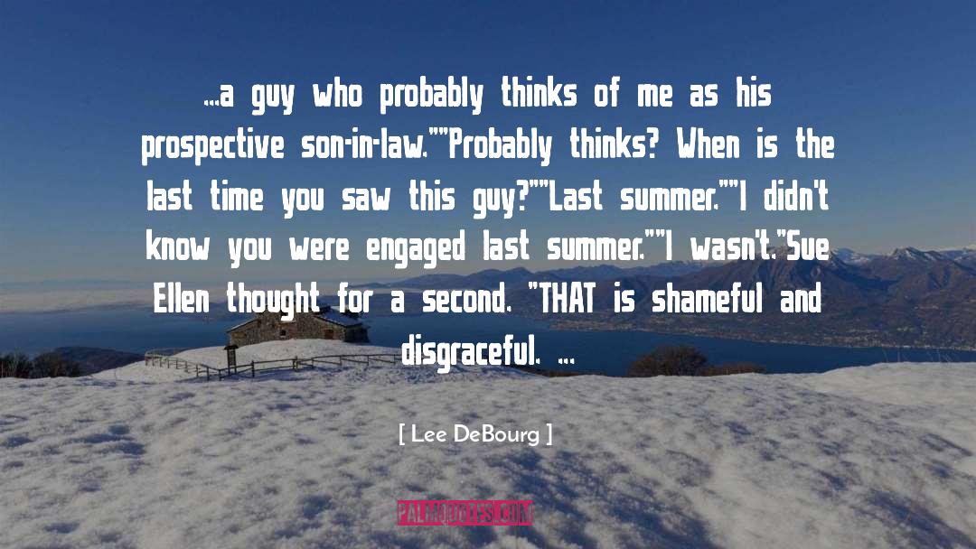 Disgraceful quotes by Lee DeBourg