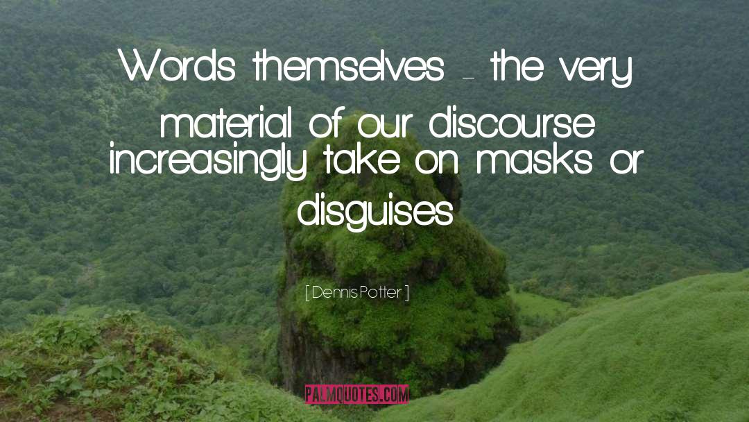 Disguises quotes by Dennis Potter