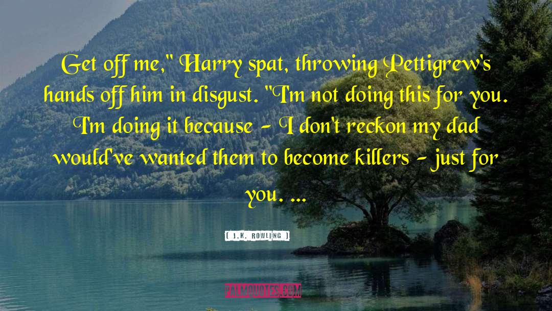 Disgust quotes by J.K. Rowling