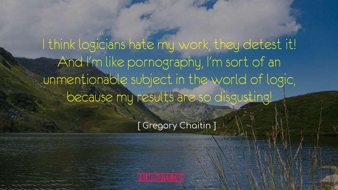 Disgusting quotes by Gregory Chaitin