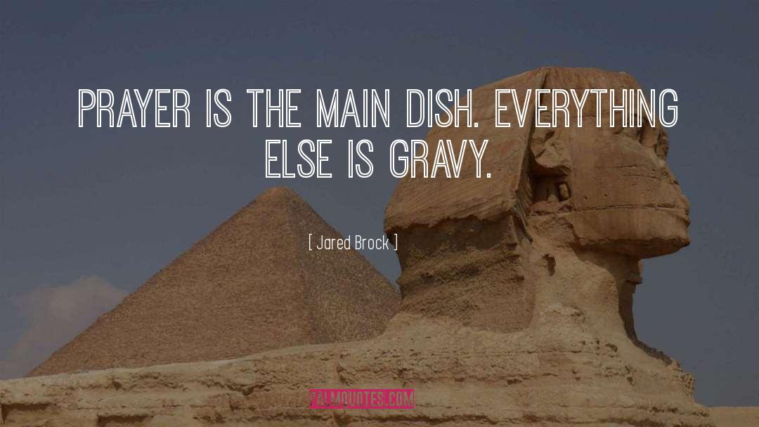 Dish quotes by Jared Brock