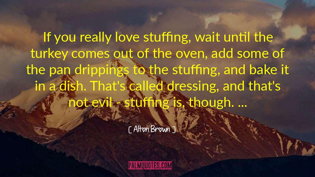 Dish quotes by Alton Brown