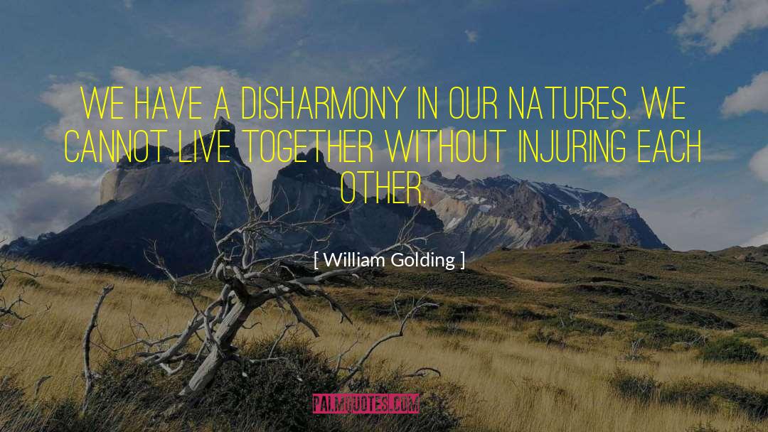 Disharmony quotes by William Golding