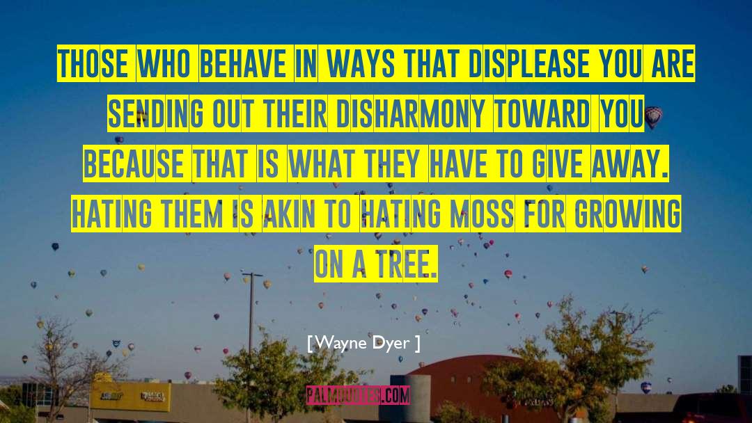 Disharmony quotes by Wayne Dyer