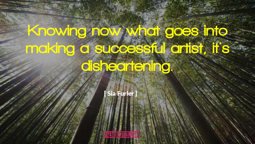 Disheartening quotes by Sia Furler