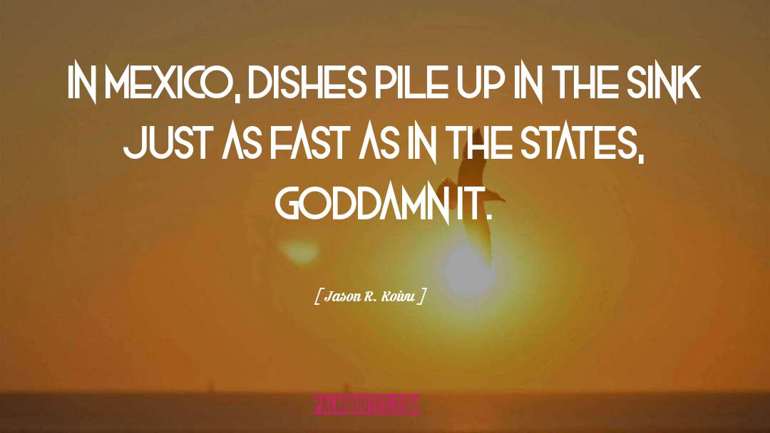 Dishes quotes by Jason R. Koivu