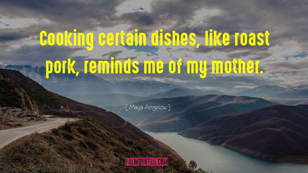 Dishes quotes by Maya Angelou