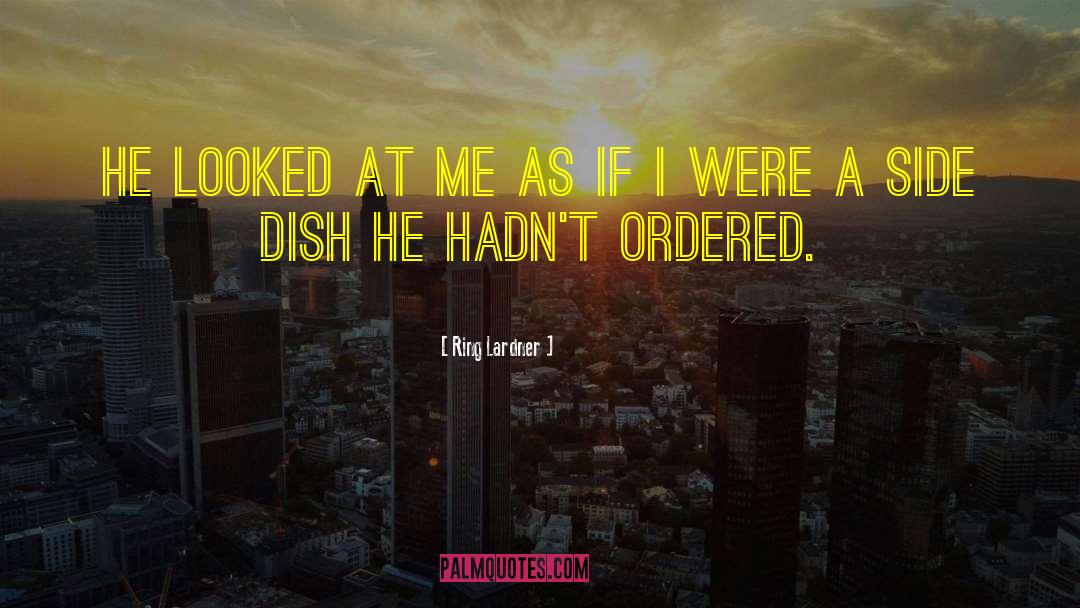 Dishes quotes by Ring Lardner