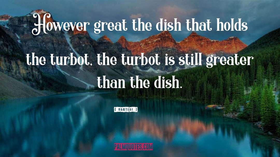 Dishes quotes by Martial