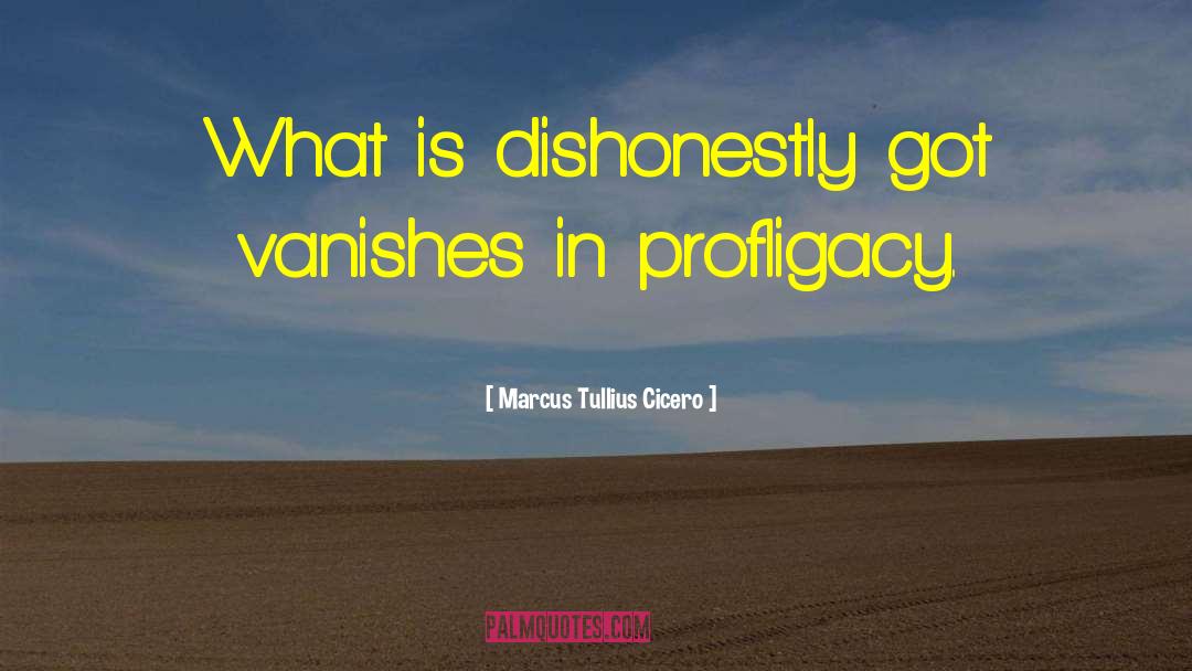 Dishonestly quotes by Marcus Tullius Cicero