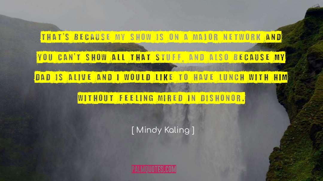 Dishonor quotes by Mindy Kaling
