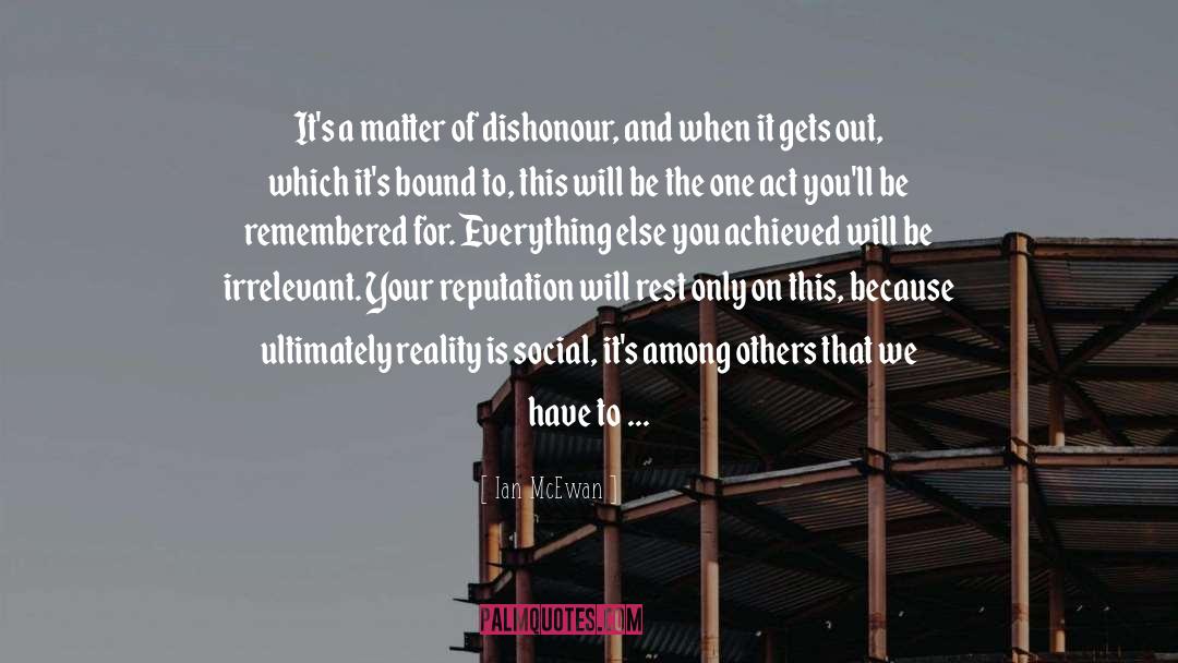 Dishonour quotes by Ian McEwan