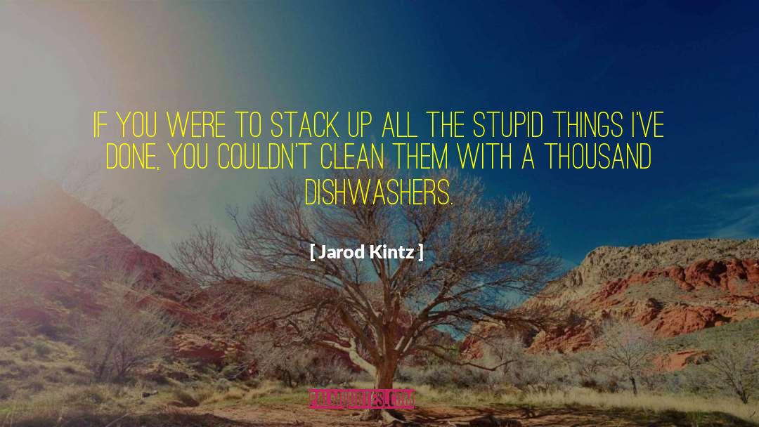 Dishwashers quotes by Jarod Kintz