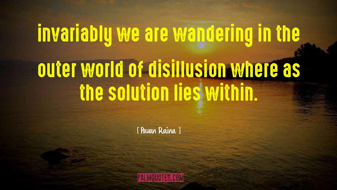 Disillusion quotes by Pavan Raina