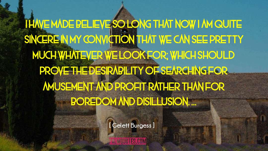 Disillusion quotes by Gelett Burgess