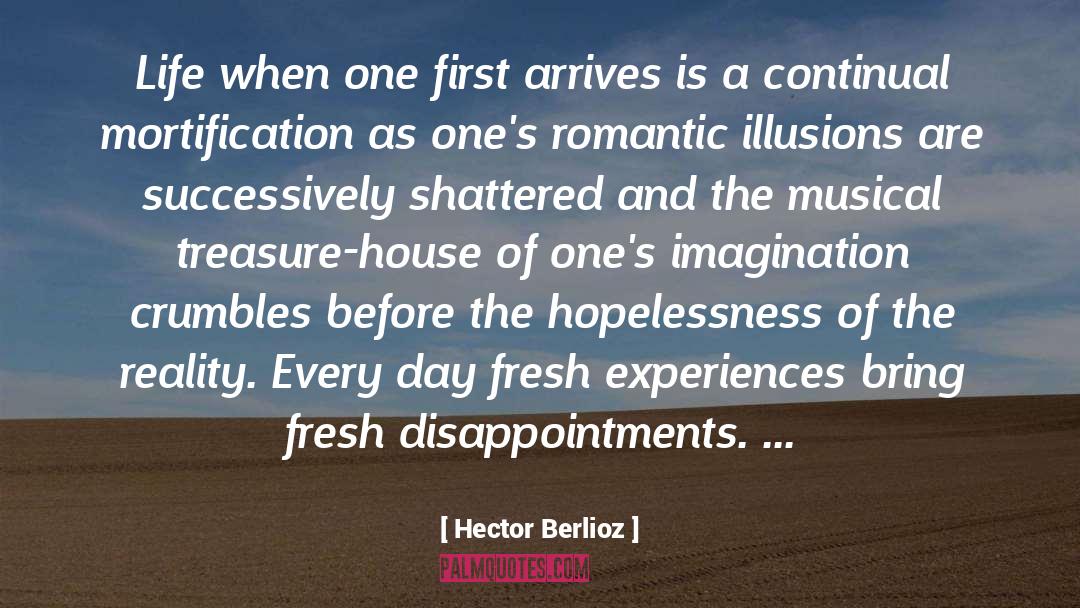 Disillusion quotes by Hector Berlioz