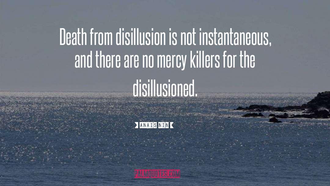 Disillusion quotes by Anais Nin