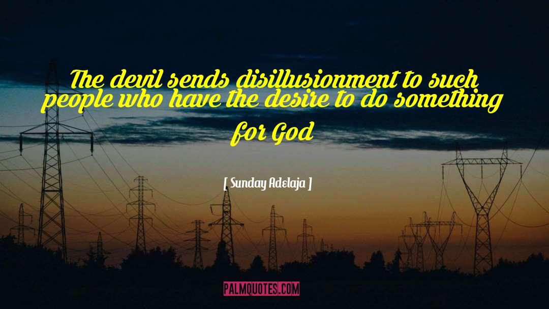 Disillusionment quotes by Sunday Adelaja