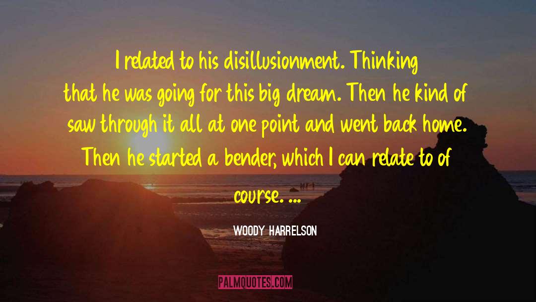 Disillusionment quotes by Woody Harrelson
