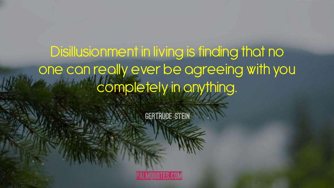 Disillusionment quotes by Gertrude Stein