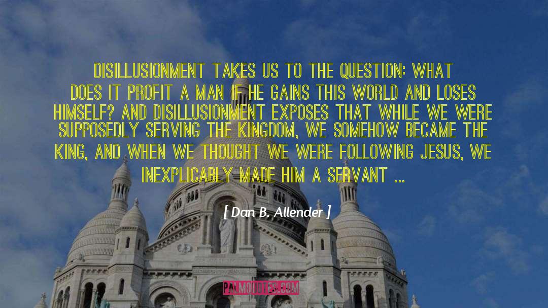 Disillusionment quotes by Dan B. Allender