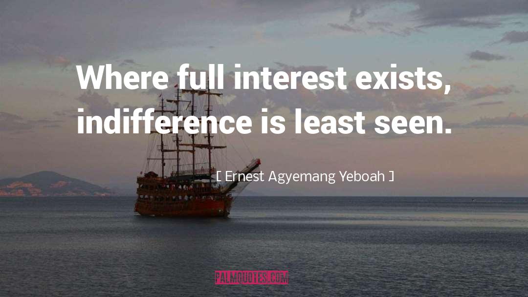 Disinterest quotes by Ernest Agyemang Yeboah