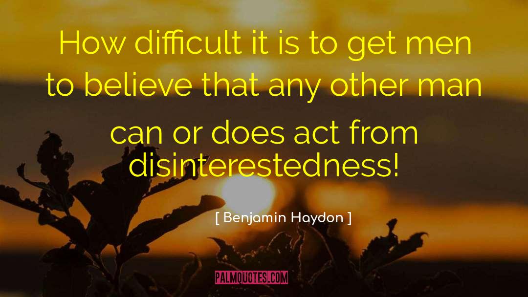 Disinterestedness quotes by Benjamin Haydon