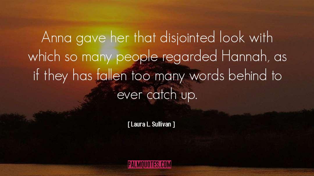 Disjointed quotes by Laura L. Sullivan