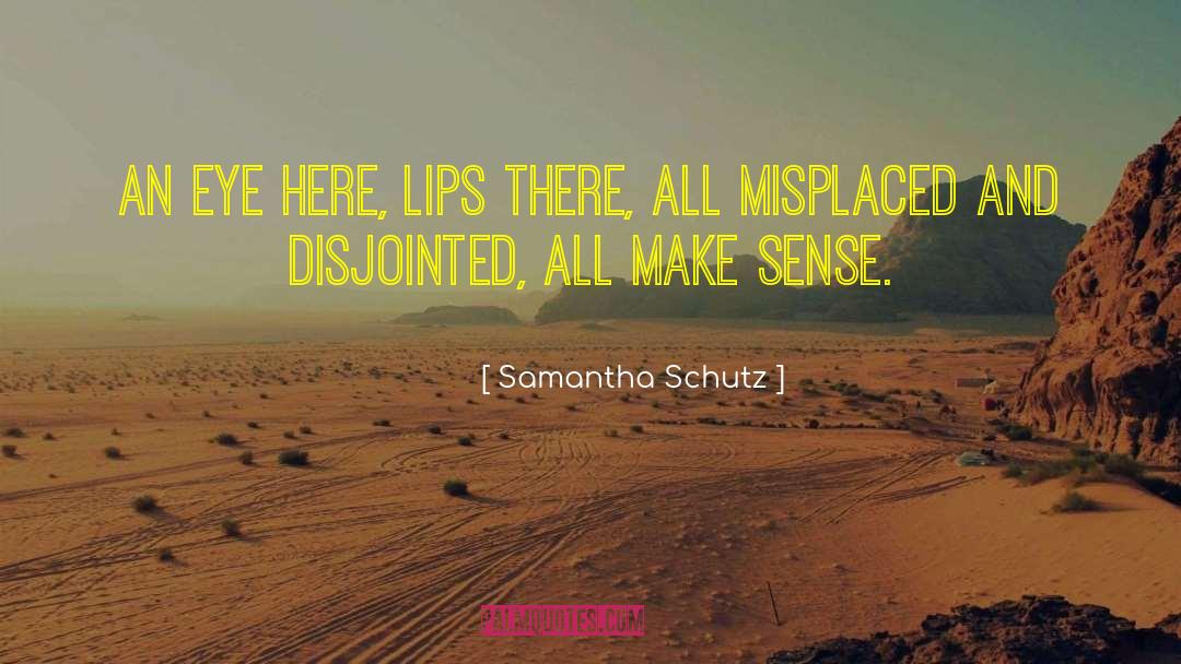 Disjointed quotes by Samantha Schutz