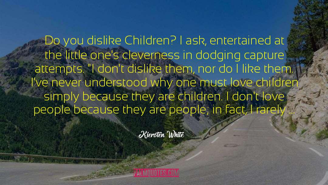 Dislike Children quotes by Kiersten White