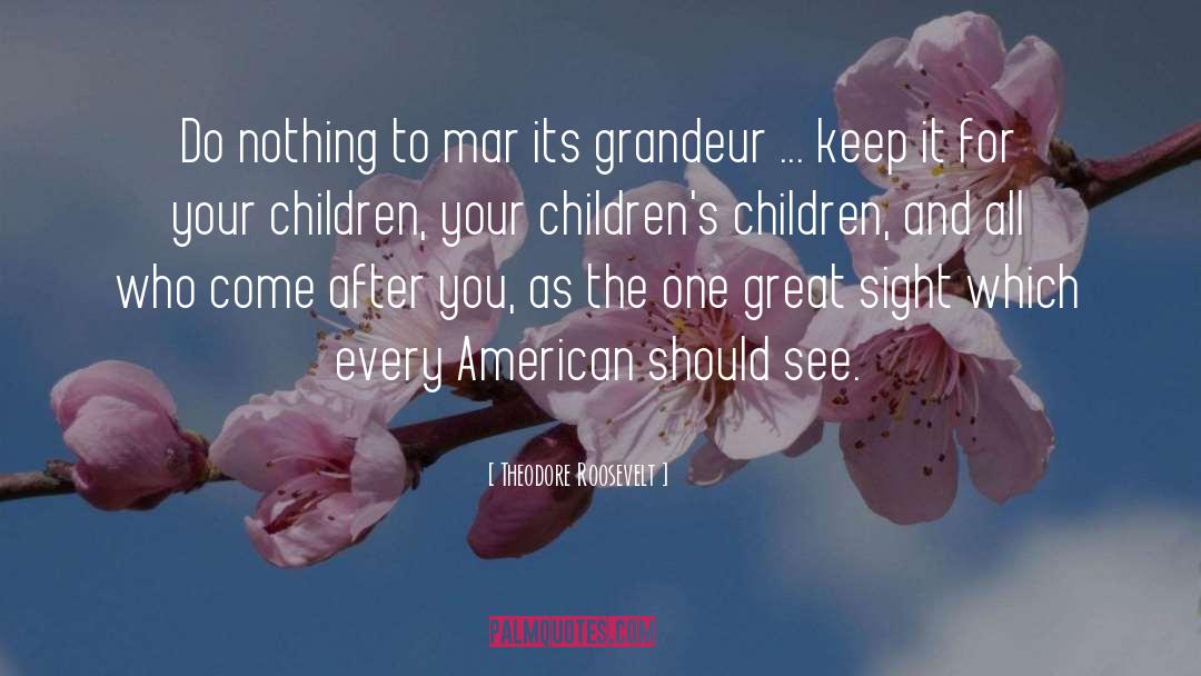 Dislike For Children quotes by Theodore Roosevelt