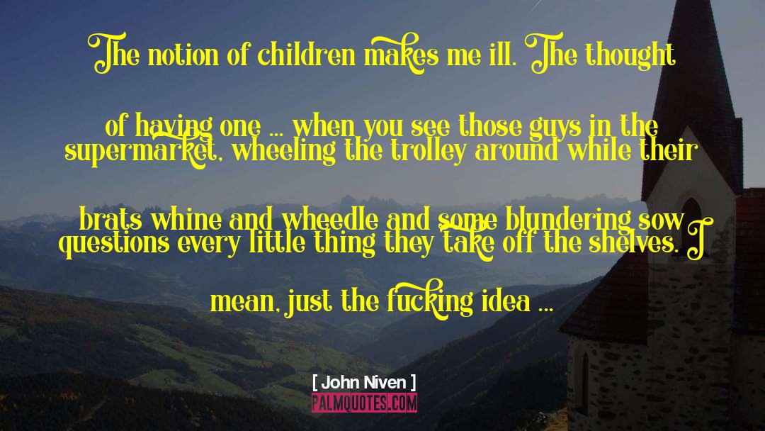 Dislike For Children quotes by John Niven