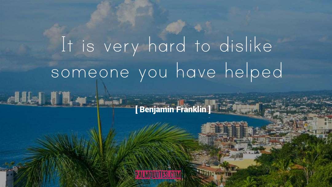 Dislike Someone quotes by Benjamin Franklin