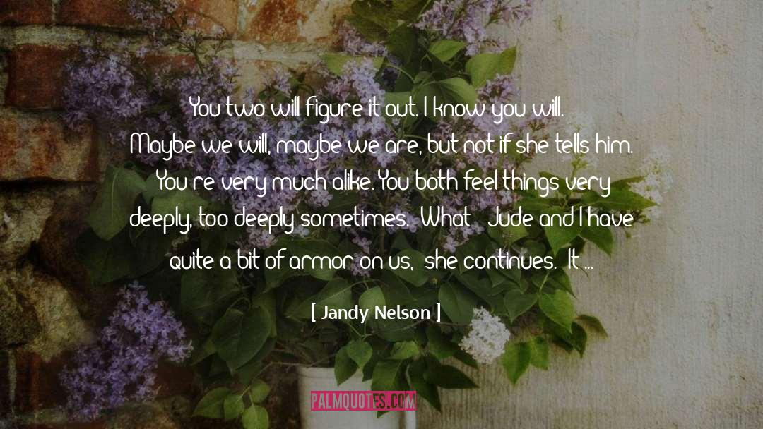 Dislike Someone quotes by Jandy Nelson