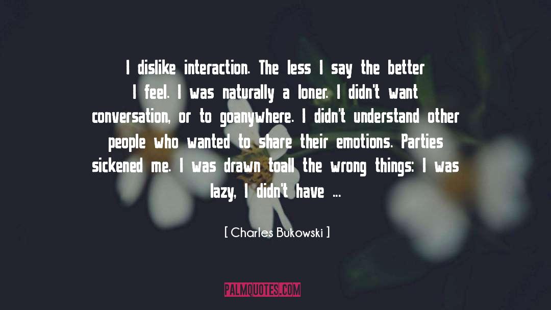 Disliked quotes by Charles Bukowski