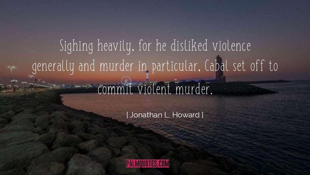 Disliked quotes by Jonathan L. Howard