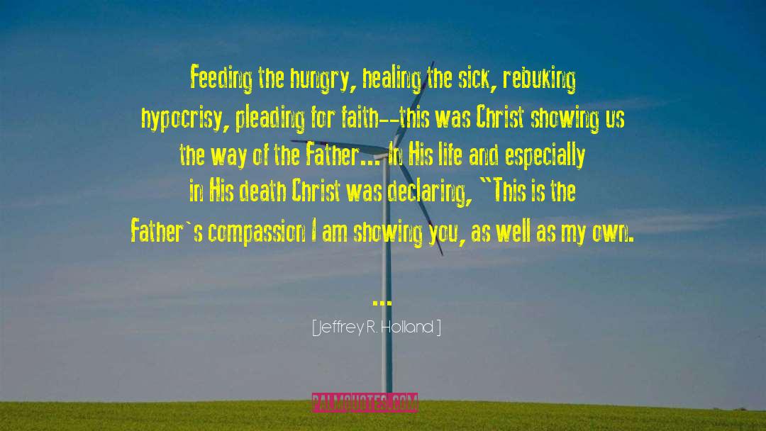 Dislodged Feeding quotes by Jeffrey R. Holland