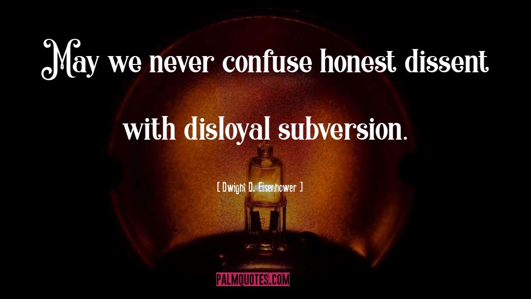 Disloyal quotes by Dwight D. Eisenhower