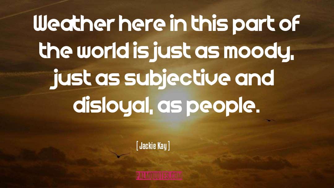 Disloyal quotes by Jackie Kay
