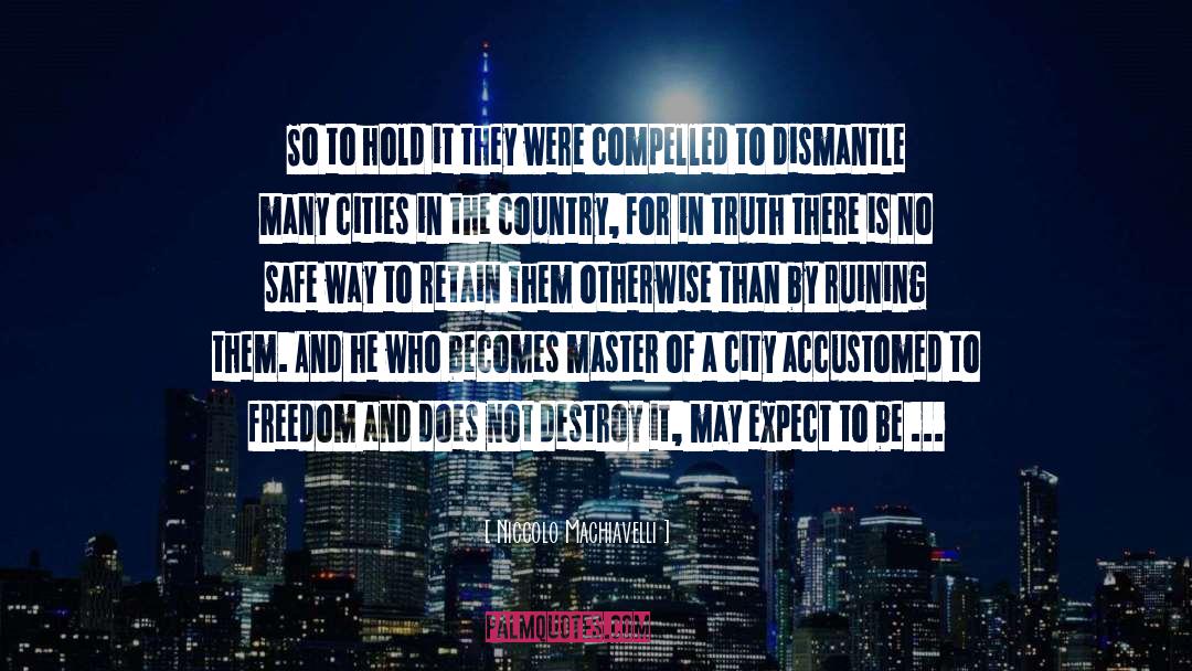 Dismantle quotes by Niccolo Machiavelli