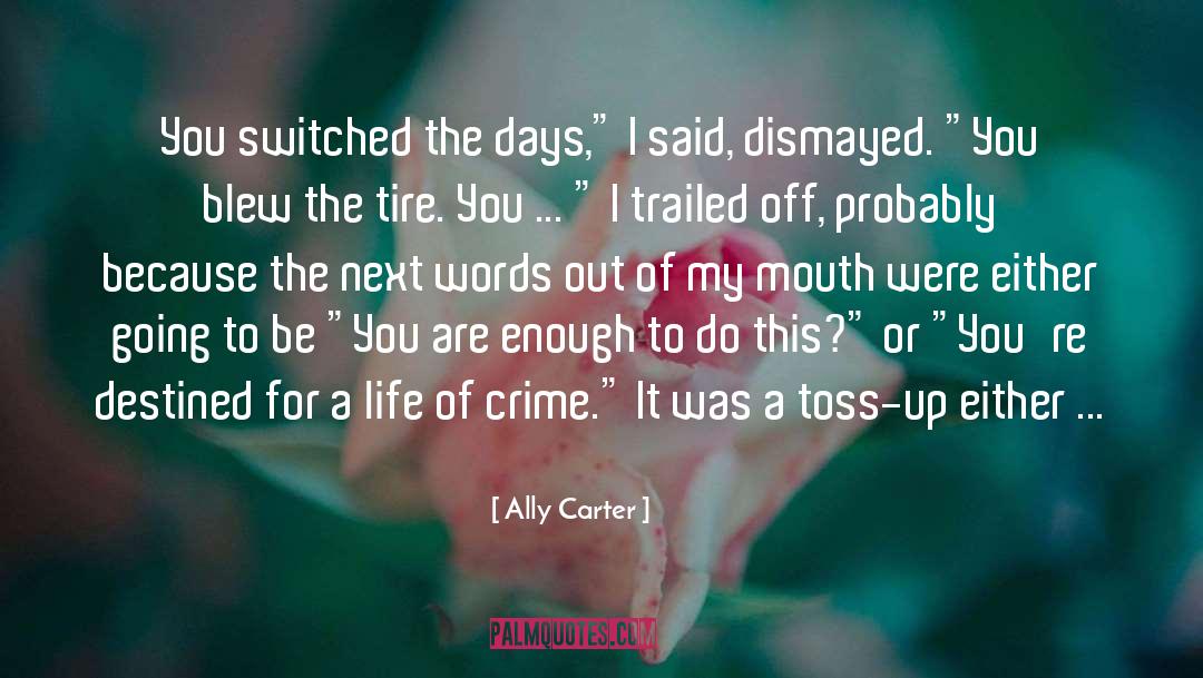 Dismayed quotes by Ally Carter