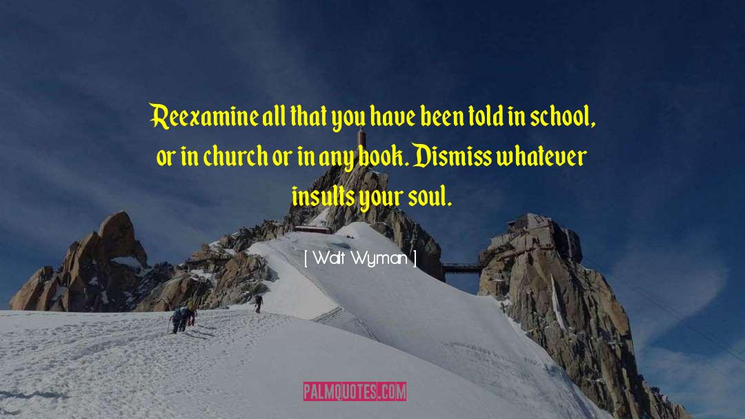 Dismiss quotes by Walt Wyman